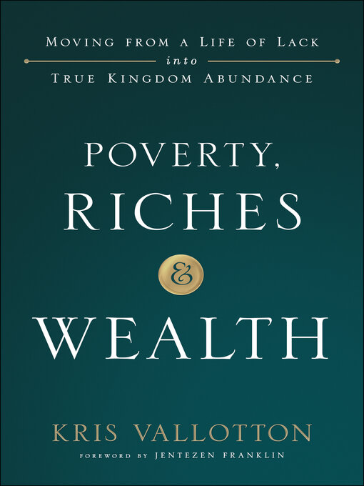 Title details for Poverty, Riches and Wealth by Kris Vallotton - Available